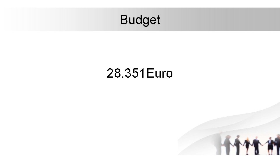Budget 28. 351 Euro 