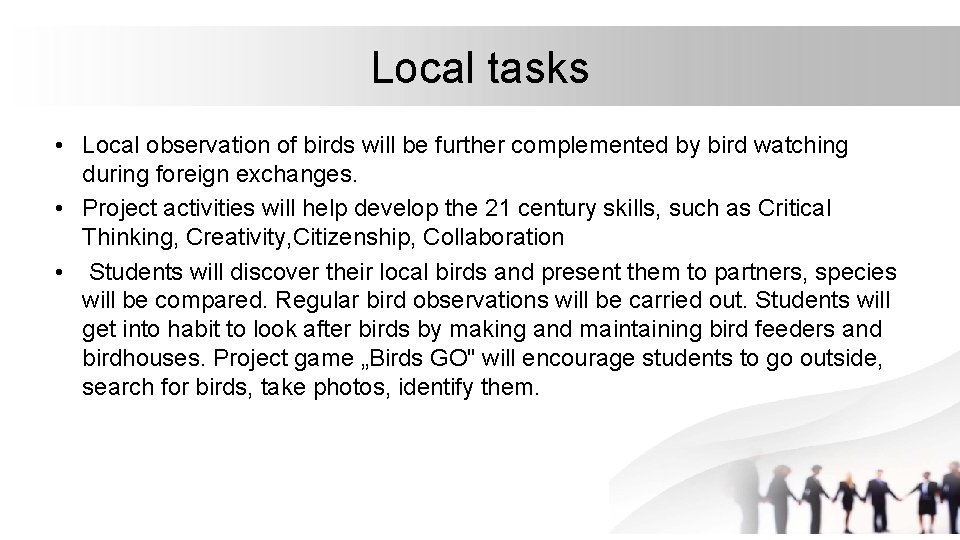 Local tasks • Local observation of birds will be further complemented by bird watching