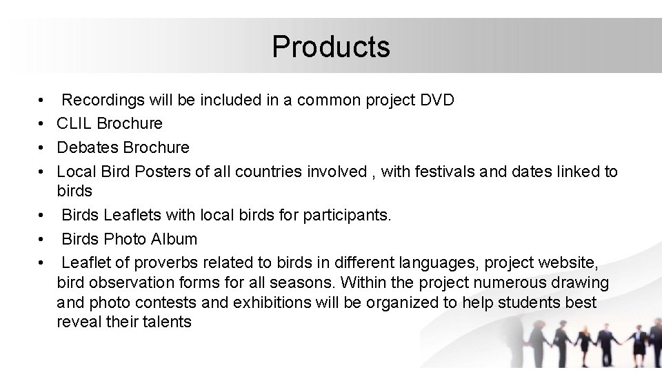 Products • Recordings will be included in a common project DVD • CLIL Brochure