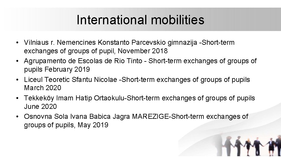 International mobilities • Vilniaus r. Nemencines Konstanto Parcevskio gimnazija Short term exchanges of groups