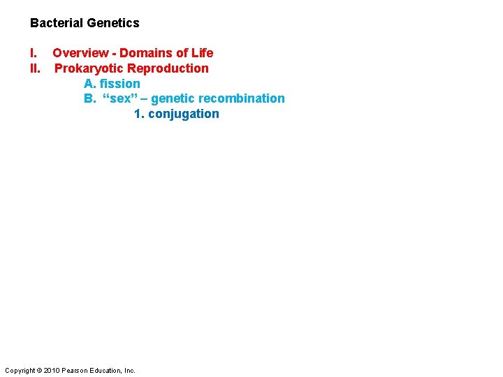 Bacterial Genetics I. Overview - Domains of Life II. Prokaryotic Reproduction A. fission B.