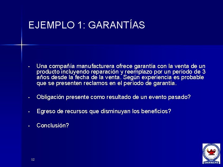 EJEMPLO 1: GARANTÍAS • Una compañía manufacturera ofrece garantía con la venta de un