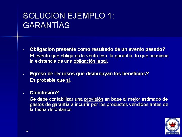 SOLUCION EJEMPLO 1: GARANTÍAS • Obligacion presente como resultado de un evento pasado? El