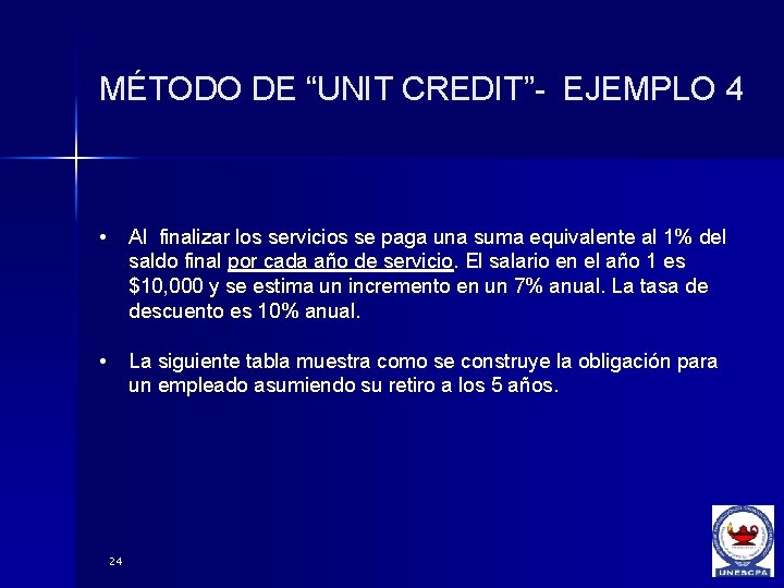 MÉTODO DE “UNIT CREDIT”- EJEMPLO 4 • Al finalizar los servicios se paga una