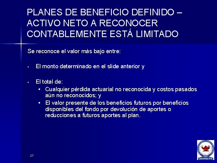 PLANES DE BENEFICIO DEFINIDO – ACTIVO NETO A RECONOCER CONTABLEMENTE ESTÁ LIMITADO Se reconoce