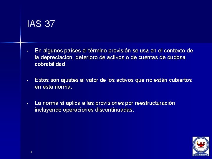 IAS 37 • En algunos países el término provisión se usa en el contexto