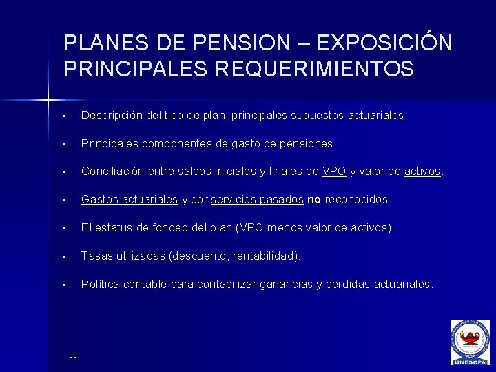 PLANES DE PENSION – EXPOSICIÓN PRINCIPALES REQUERIMIENTOS • Descripción del tipo de plan, principales