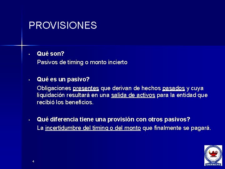 PROVISIONES • Qué son? Pasivos de timing o monto incierto • Qué es un