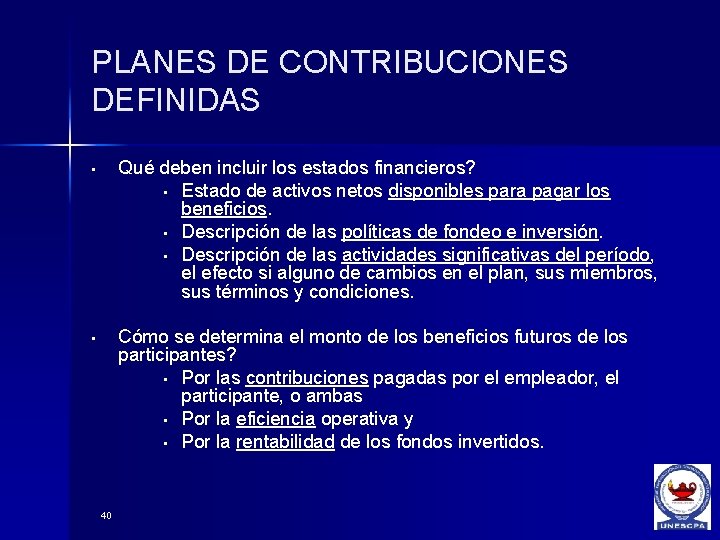 PLANES DE CONTRIBUCIONES DEFINIDAS • Qué deben incluir los estados financieros? • Estado de