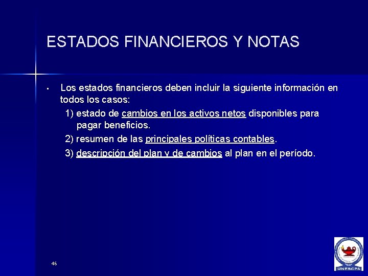 ESTADOS FINANCIEROS Y NOTAS Los estados financieros deben incluir la siguiente información en todos