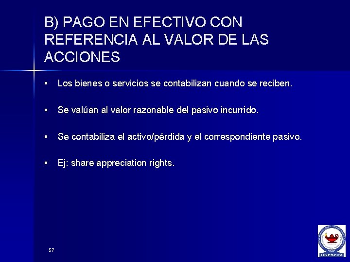 B) PAGO EN EFECTIVO CON REFERENCIA AL VALOR DE LAS ACCIONES • Los bienes