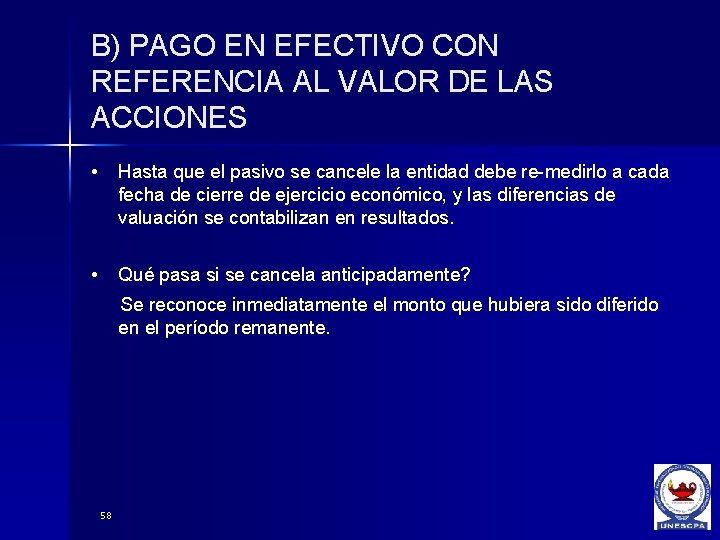 B) PAGO EN EFECTIVO CON REFERENCIA AL VALOR DE LAS ACCIONES • Hasta que