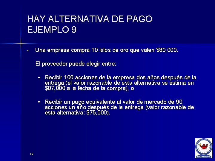 HAY ALTERNATIVA DE PAGO EJEMPLO 9 Una empresa compra 10 kilos de oro que