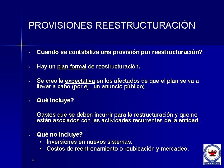 PROVISIONES REESTRUCTURACIÓN • Cuando se contabiliza una provisión por reestructuración? • Hay un plan