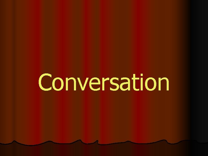 Conversation 