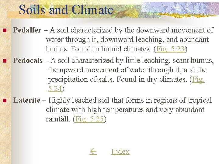 Soils and Climate n n n Pedalfer – A soil characterized by the downward