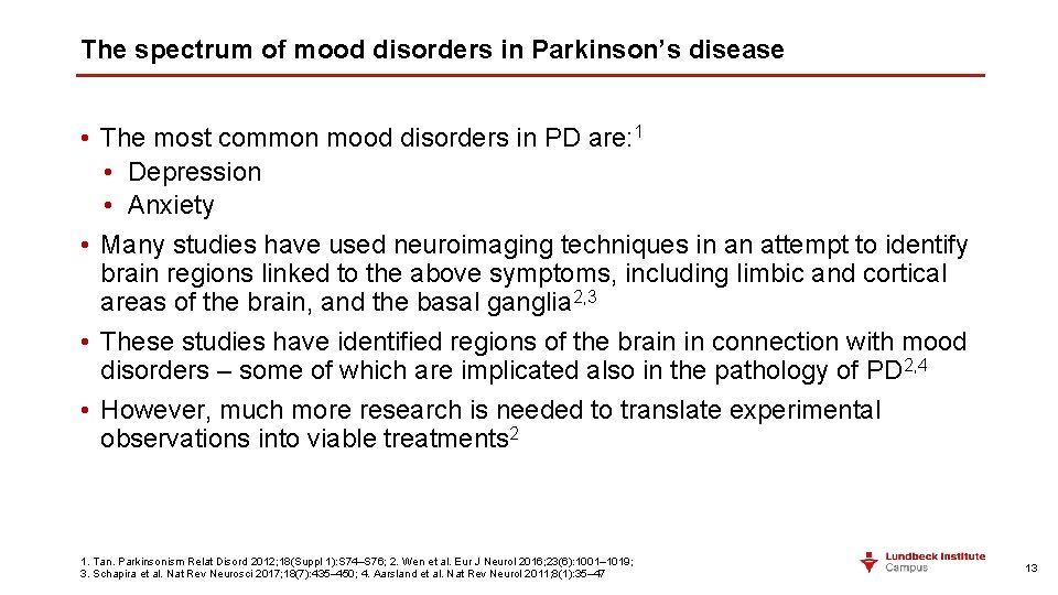 The spectrum of mood disorders in Parkinson’s disease • The most common mood disorders