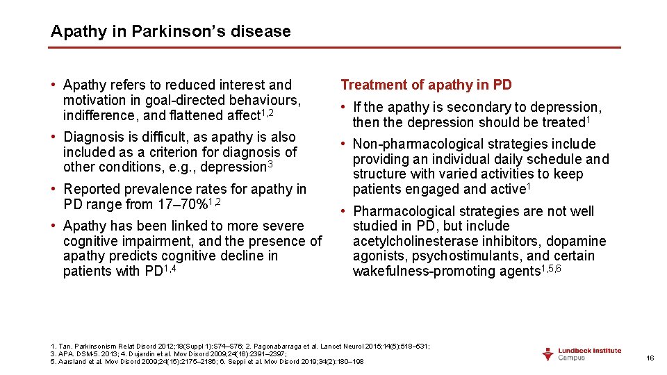 Apathy in Parkinson’s disease • Apathy refers to reduced interest and motivation in goal-directed