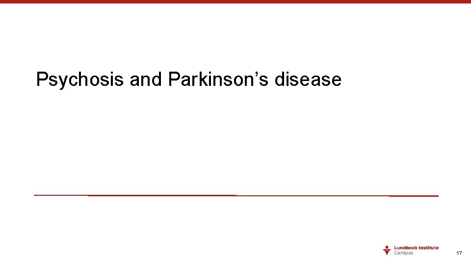 Psychosis and Parkinson’s disease 17 
