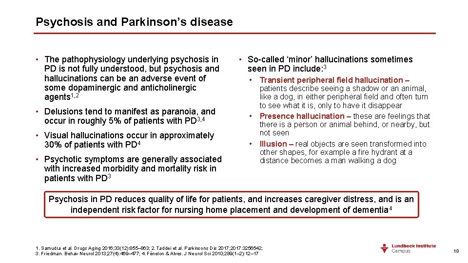 Psychosis and Parkinson’s disease • The pathophysiology underlying psychosis in PD is not fully