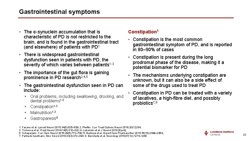 Gastrointestinal symptoms • The α-synuclein accumulation that is characteristic of PD is not restricted