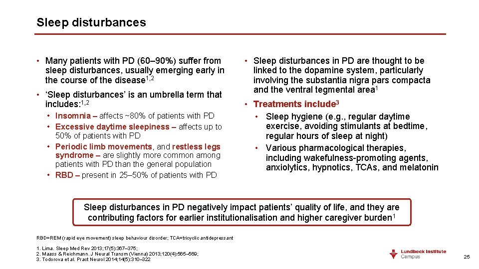 Sleep disturbances • Many patients with PD (60– 90%) suffer from sleep disturbances, usually