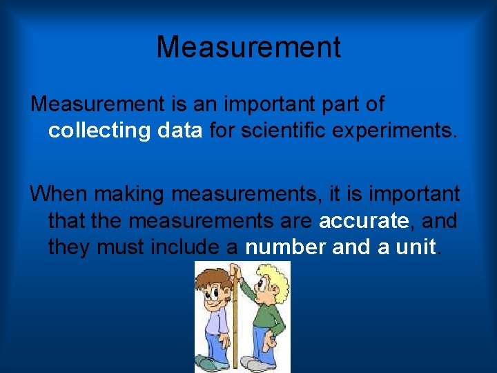 Measurement is an important part of collecting data for scientific experiments. When making measurements,