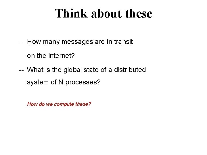 Think about these -- How many messages are in transit on the internet? --