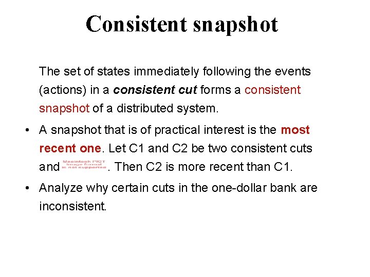 Consistent snapshot The set of states immediately following the events (actions) in a consistent