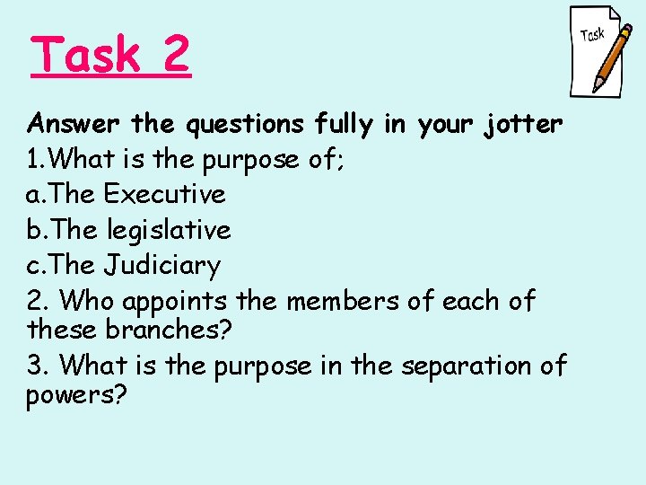 Task 2 Answer the questions fully in your jotter 1. What is the purpose