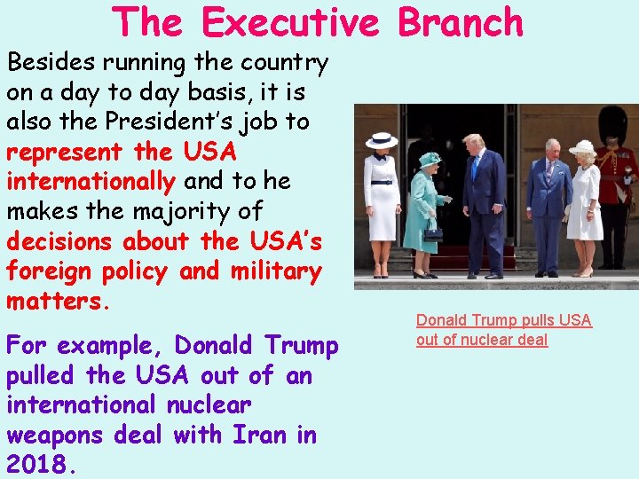 The Executive Branch Besides running the country on a day to day basis, it