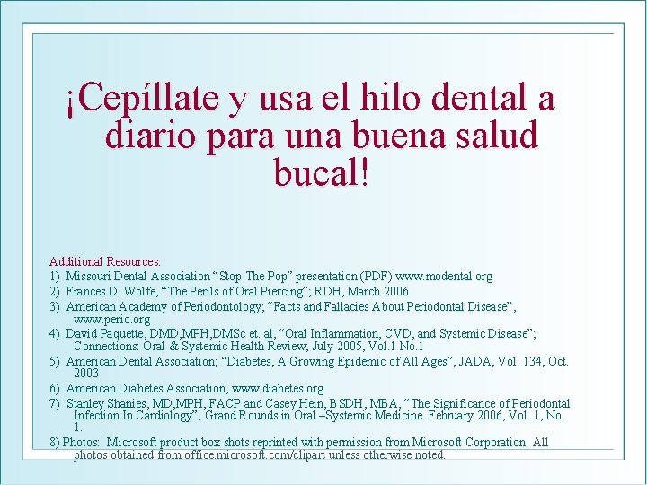 ¡Cepíllate y usa el hilo dental a diario para una buena salud bucal! Additional