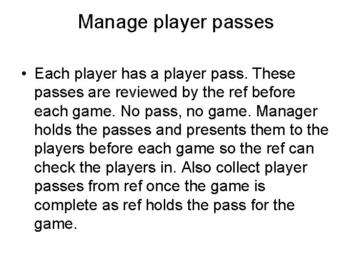 Manage player passes • Each player has a player pass. These passes are reviewed