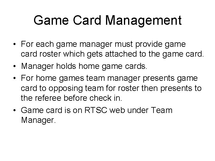 Game Card Management • For each game manager must provide game card roster which