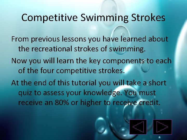 Competitive Swimming Strokes From previous lessons you have learned about the recreational strokes of