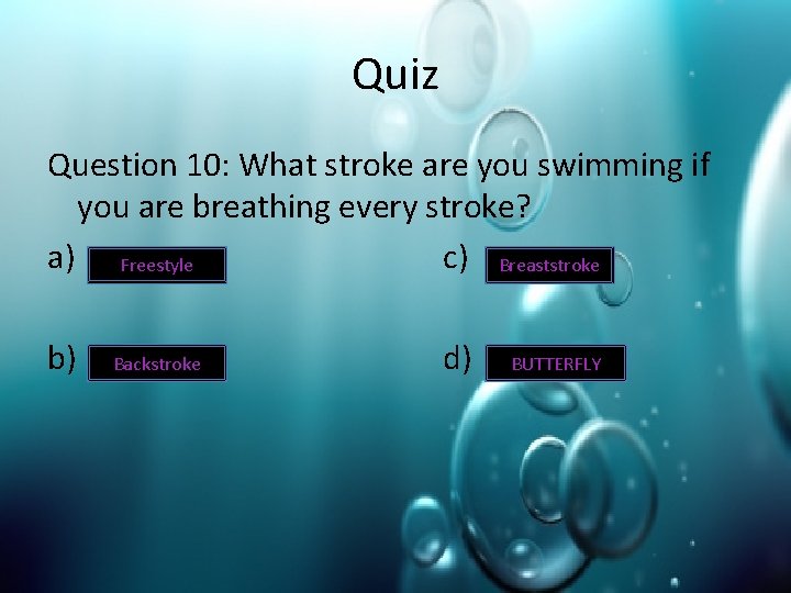 Quiz Question 10: What stroke are you swimming if you are breathing every stroke?