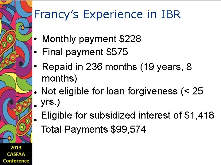 Francy’s Experience in IBR • Monthly payment $228 • Final payment $575 • Repaid