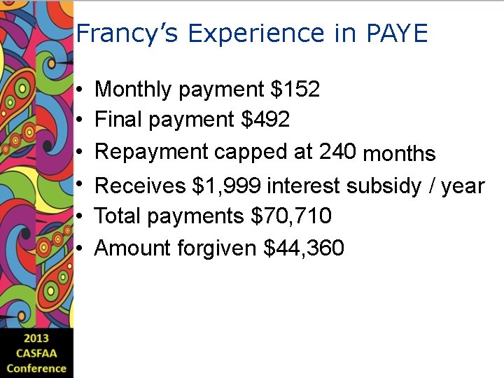 Francy’s Experience in PAYE • • • Monthly payment $152 Final payment $492 Repayment