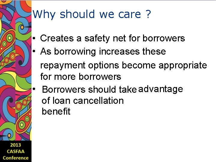 Why should we care ? • Creates a safety net for borrowers • As