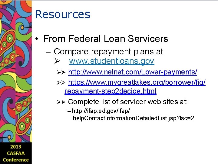 Resources • From Federal Loan Servicers – Compare repayment plans at www. studentloans. gov