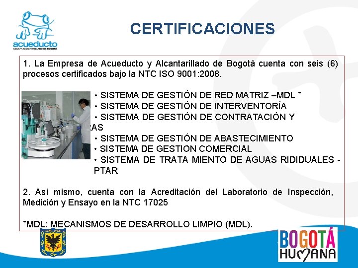 CERTIFICACIONES 1. La Empresa de Acueducto y Alcantarillado de Bogotá cuenta con seis (6)