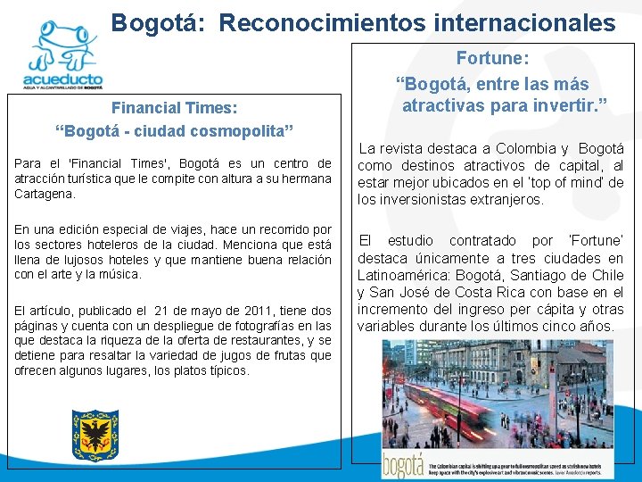 Bogotá: Reconocimientos internacionales Financial Times: “Bogotá - ciudad cosmopolita” Para el 'Financial Times', Bogotá