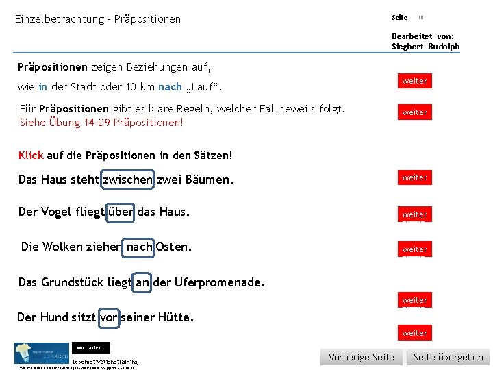 Übungsart: Einzelbetrachtung - Präpositionen Seite: 10 Bearbeitet von: Siegbert Rudolph Präpositionen zeigen Beziehungen auf,