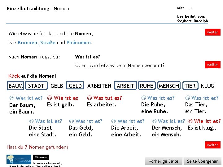 Übungsart: Einzelbetrachtung - Nomen Seite: 4 Bearbeitet von: Siegbert Rudolph weiter ______ Wie etwas