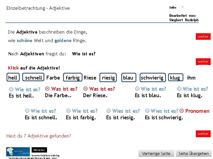 Übungsart: Einzelbetrachtung - Adjektive Seite: 7 Bearbeitet von: Siegbert Rudolph Die Adjektive beschreiben die