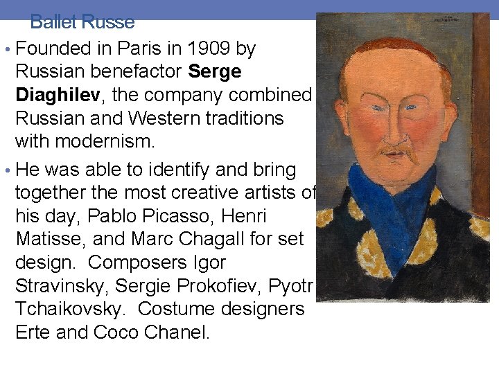 Ballet Russe • Founded in Paris in 1909 by Russian benefactor Serge Diaghilev, the