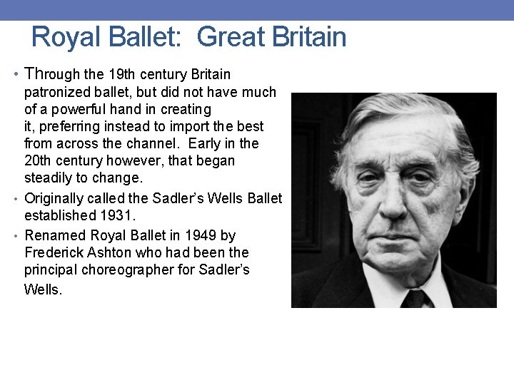 Royal Ballet: Great Britain • Through the 19 th century Britain patronized ballet, but