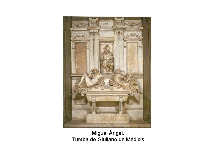 Miguel Ángel. Tumba de Giuliano de Médicis 