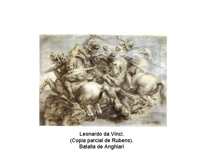 Leonardo da Vinci. (Copia parcial de Rubens). Batalla de Anghiari 