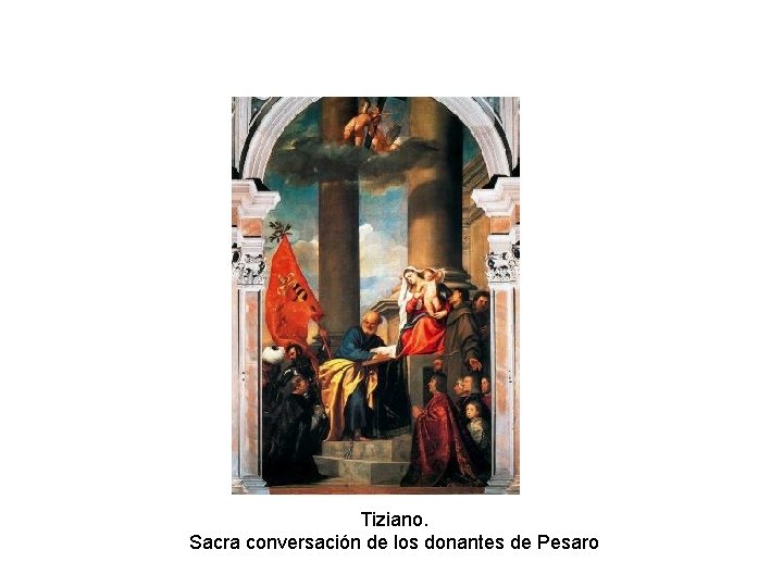 Tiziano. Sacra conversación de los donantes de Pesaro Tiziano. Sacra conversación de los donantes de Pesaro
